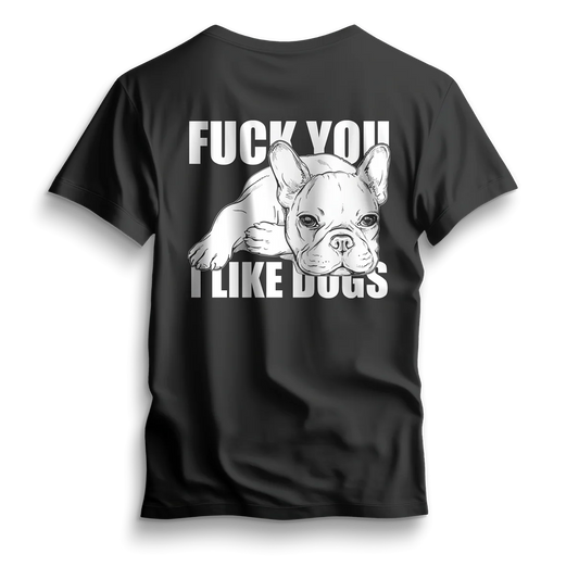 F**CK YOU I LIKE DOGS